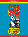 Super Soccer Boy and the Exploding Footballs! (MP3): Super Soccer Boy Series, Book 1